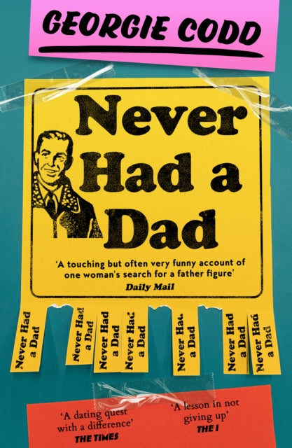 Never Had a Dad : Adventures in Fatherlessness - Georgie Codd