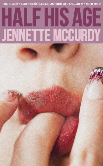Front cover of Half His Age by Jennette McCurdy, hardback