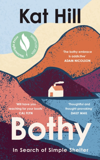 Bothy : In Search of Simple Shelter - Kat Hill