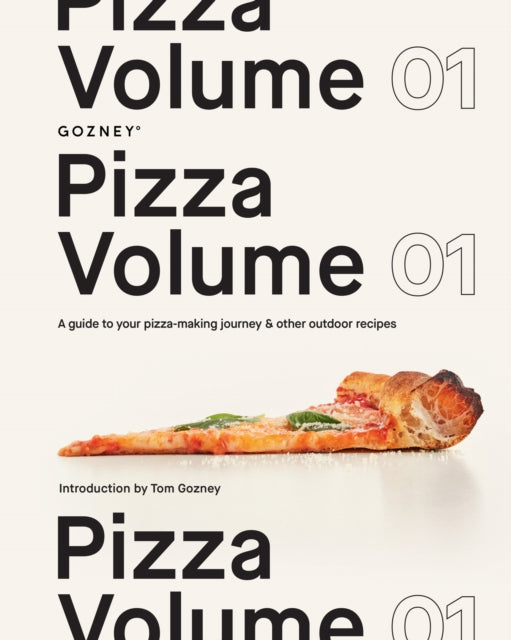 Pizza Volume 01 : A Guide to Your Pizza-Making Journey and Other Outdoor Recipes - Gozney