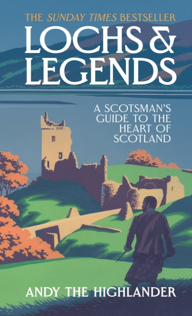 Lochs and Legends : A Scotsman's Guide to the Heart of Scotland