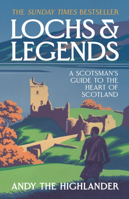 Lochs and Legends : A Scotsman's Guide to the Heart of Scotland - Lilly Hurd