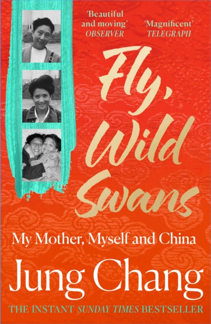 Fly, Wild Swans : My Mother, Myself and China - Jung Chang