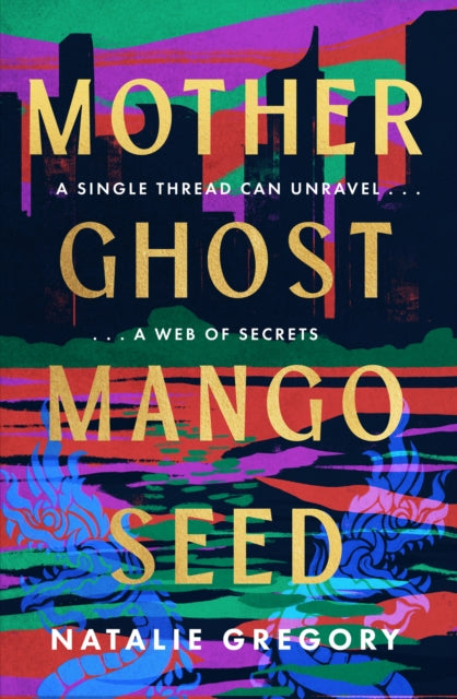 Front cover of Mother Ghost Mango Seed by Natalie Gregory, hardback