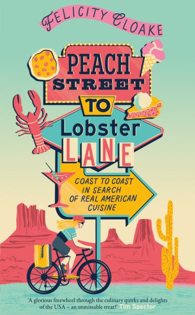 Peach Street to Lobster Lane : Coast to Coast in Search of Real American Cuisine - Felicity Cloake