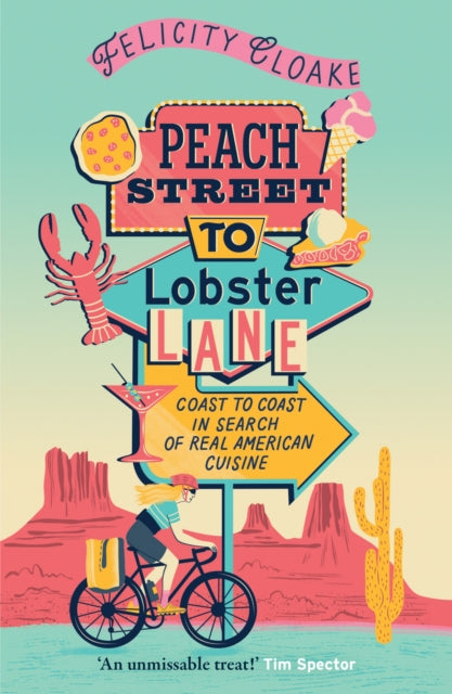 Peach Street to Lobster Lane : Coast to Coast in Search of Real American Cuisine - Felicity Cloake