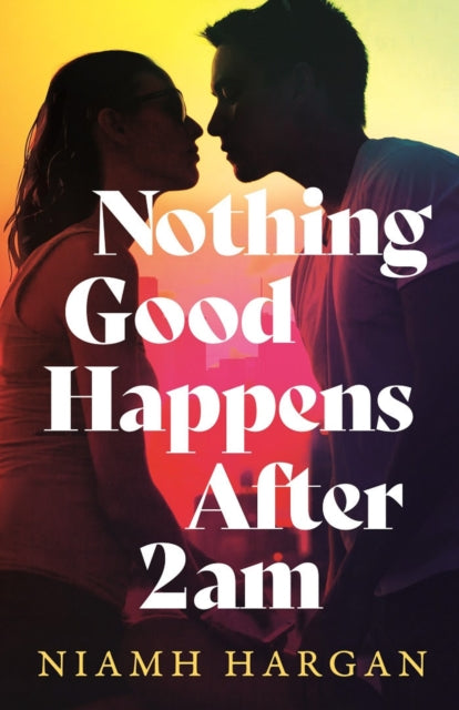 Front cover of Nothing Good Happens After 2AM by Niamh Hargan, paperback