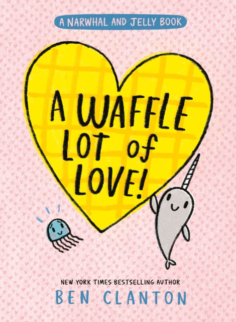 A Waffle Lot of Love - Ben Clanton