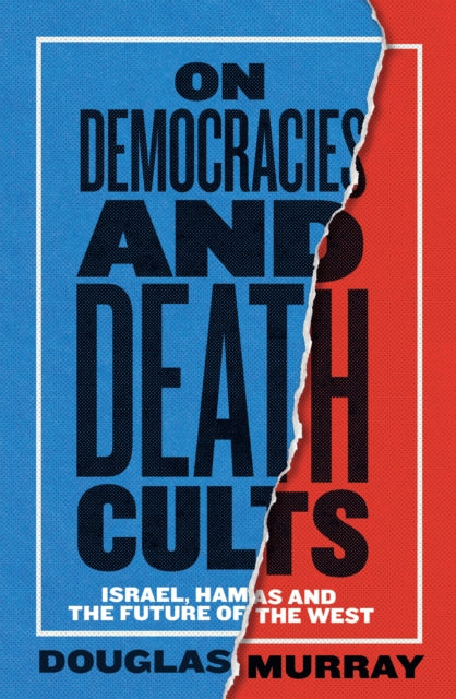 On Democracies and Death Cults : Israel, Hamas and the Future of the West