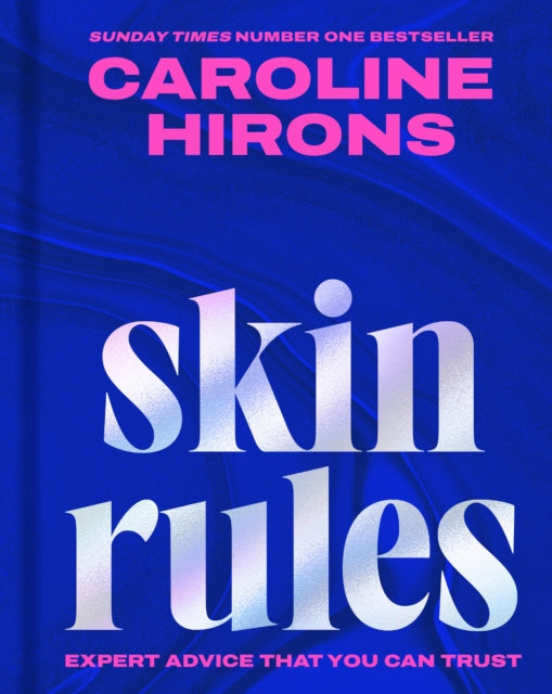 Skin Rules : Expert Advice That You Can Trust - Caroline Hirons