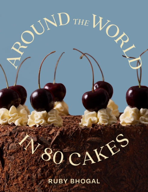 Around the World in 80 Cakes - Ruby Bhogal