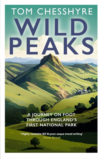 Wild Peaks : A Journey on Foot Through England's First National Park - Tom Chesshyre