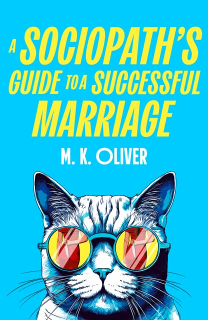 A Sociopath's Guide to a Successful Marriage - M.K. Oliver