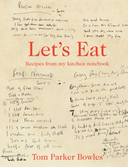 Let's Eat : Recipes from My Kitchen Notebook - Tom Parker Bowles