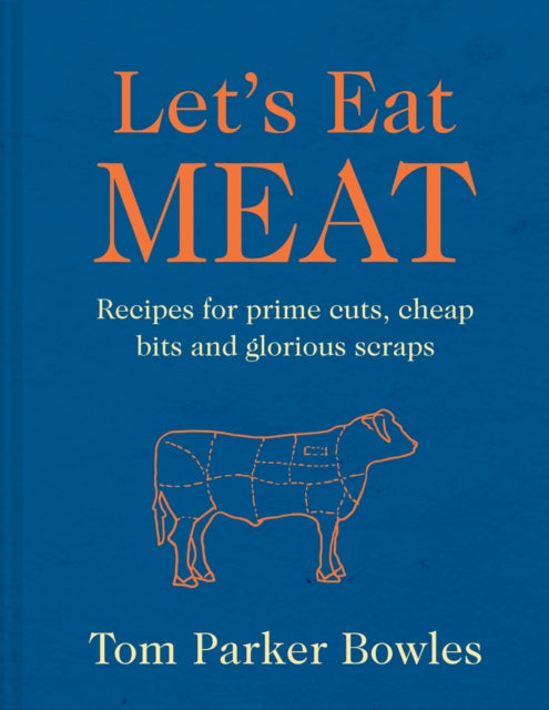 Front cover of Let's Eat Meat by Tom Parker Bowles, hardback