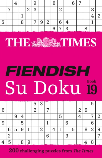 The Times Fiendish Su Doku Book 19 : 200 Challenging Su Doku Puzzles - The Times Mind Games