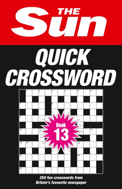 The Sun Quick Crossword Book 13 : 250 Fun Crosswords from Britain's Favourite Newspaper - The Sun