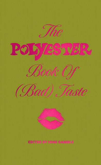 Front cover of The Polyester Book of (Bad) Taste by Ione Gamble, hardback