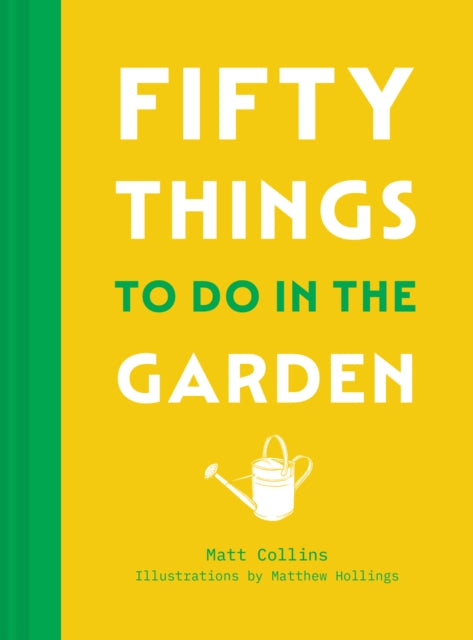 Fifty Things to Do in the Garden - Matt Collins