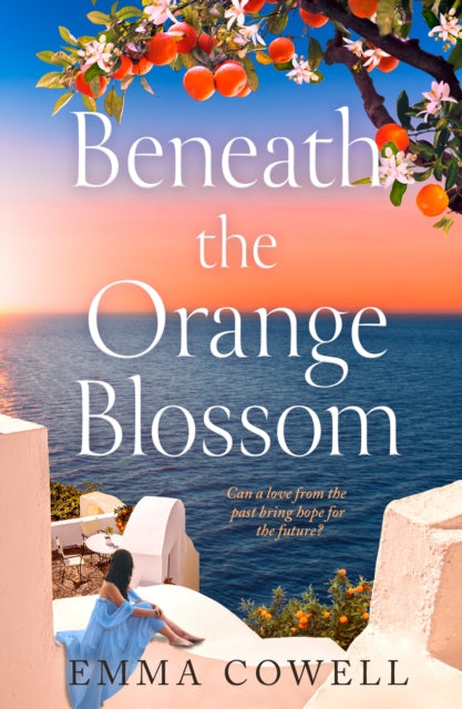 Beneath the Orange Blossom - Emma Cowell