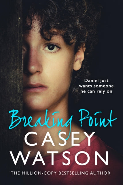 Breaking Point : Daniel Just Wants Someone He Can Rely on - Casey Watson