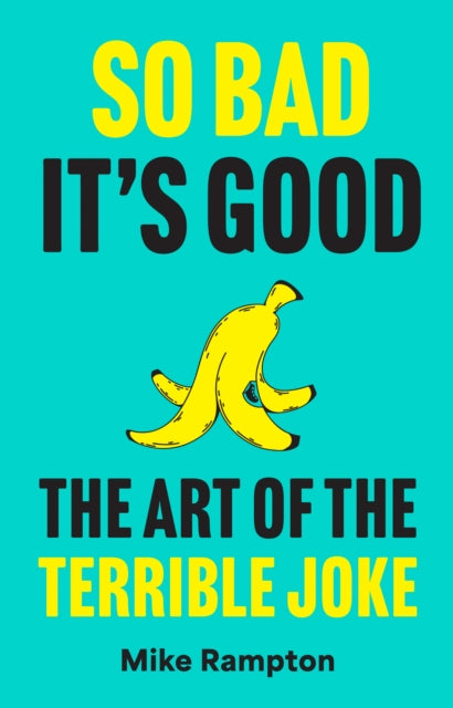 Front cover of So Bad It's Good by Mike Rampton, hardback