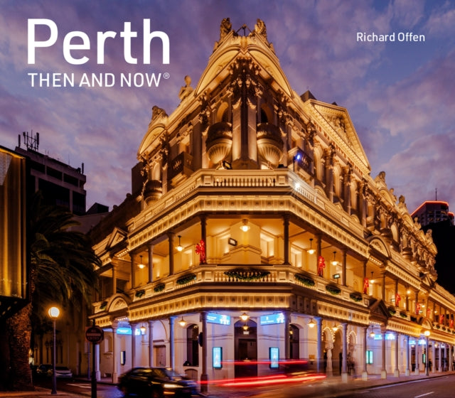 Front cover of Perth Then and Now by Richard Offen, hardback