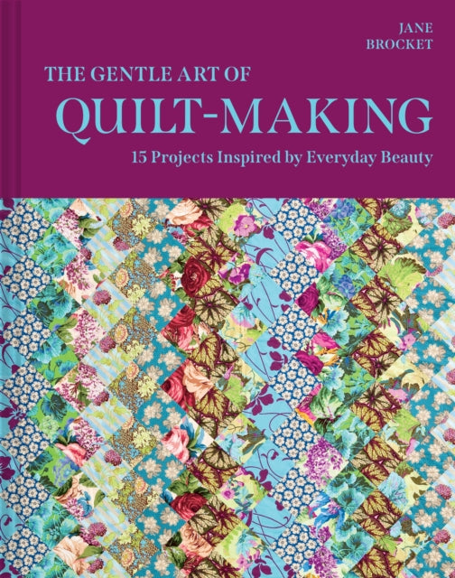 Front cover of The Gentle Art of Quilt-Making by Jane Brocket, hardback