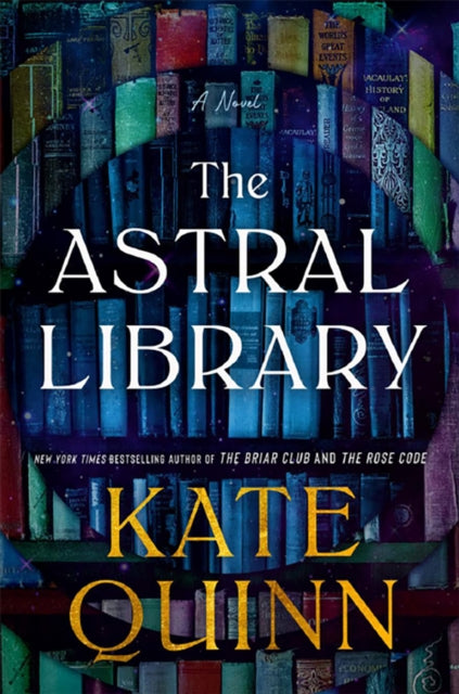 Front cover of The Astral Library by Kate Quinn, hardback