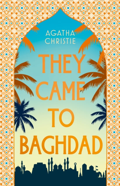 They Came to Baghdad : 75th Anniversary Edition - Agatha Christie