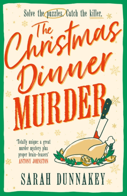 The Christmas Dinner Murder : Can You Solve the Puzzles in This Festive Murder Mystery? - Sarah Dunnakey