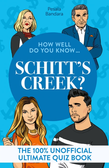 How Well Do You Know . Schitt's Creek? : The 100% Unofficial Ultimate Quiz Book - Pesala Bandara