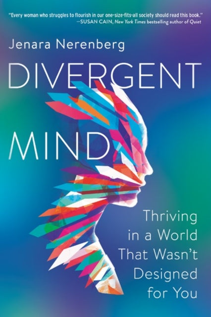 Divergent Mind : Thriving in a World That Wasn't Designed for You - Jenara Nerenberg