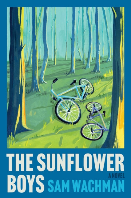 The Sunflower Boys : A Novel - Sam Wachman