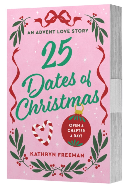 25 Dates of Christmas : An Advent Love Story - Kathryn Freeman