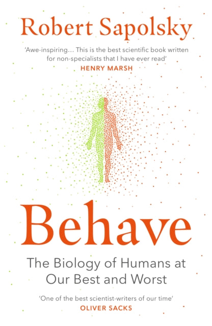 Behave : The bestselling exploration of why humans behave as they do - Robert M Sapolsky