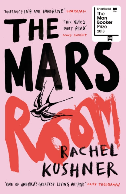The Mars Room : Shortlisted for the Man Booker Prize - Rachel Kushner