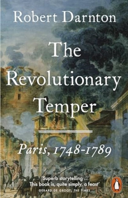 The Revolutionary Temper : Paris, 1748€“1789