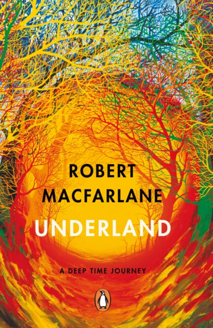 Underland : A Deep Time Journey - Robert Macfarlane