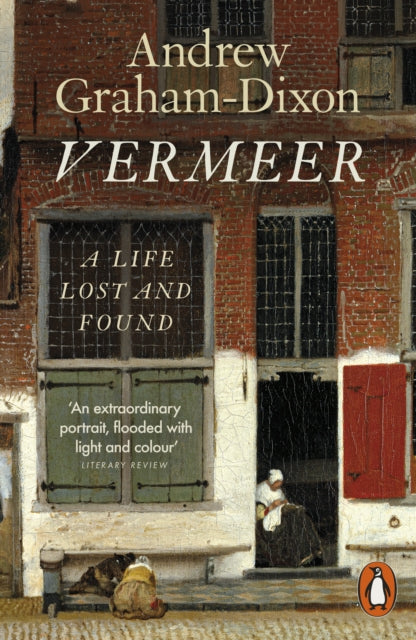 Vermeer : A Life Lost and Found - Andrew Graham Dixon