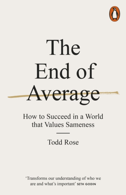 The End of Average : How to Succeed in a World That Values Sameness - Todd Rose
