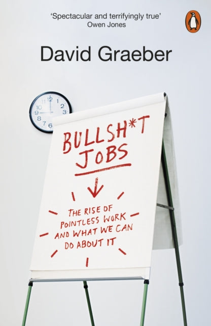Bullshit Jobs : The Rise of Pointless Work, and What We Can Do About It - David Graeber