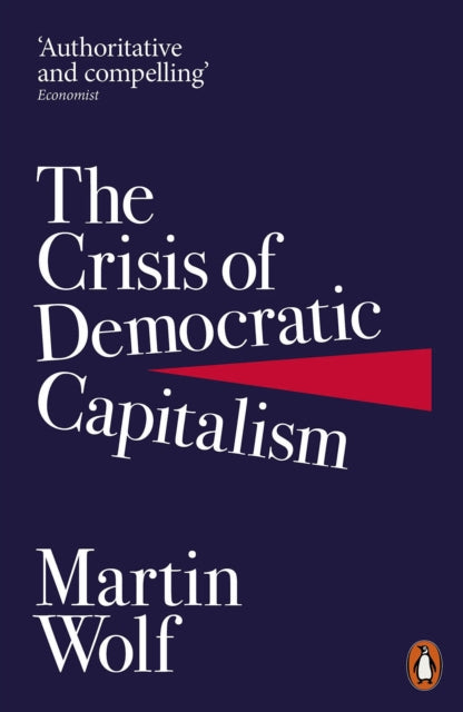 Front cover of The Crisis of Democratic Capitalism by Martin Wolf, paperback