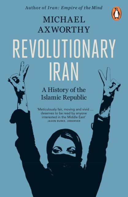 Front cover of Revolutionary Iran by Michael Axworthy, paperback