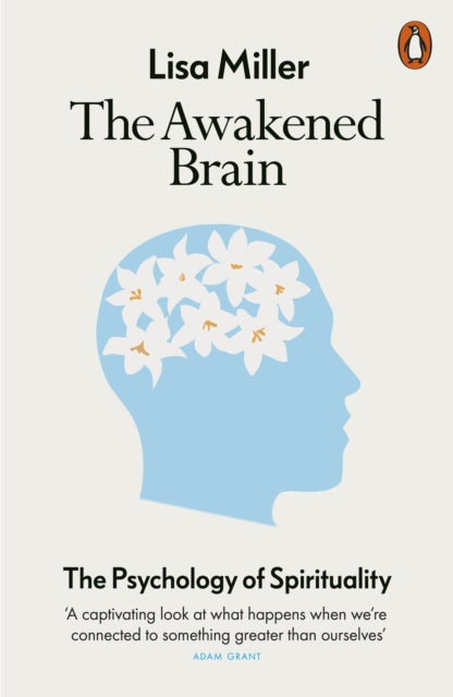 The Awakened Brain : The Psychology of Spirituality - Lisa Miller