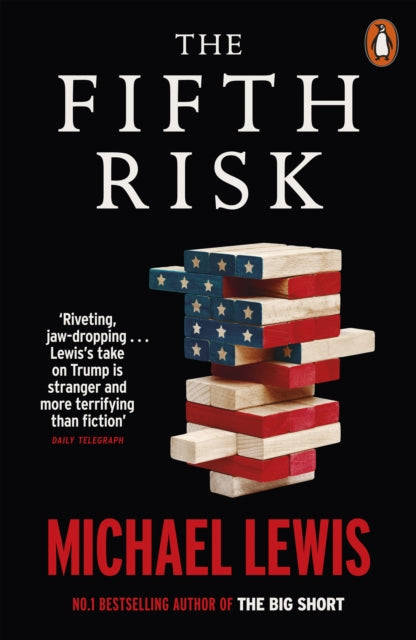 The Fifth Risk : Undoing Democracy - Michael Lewis