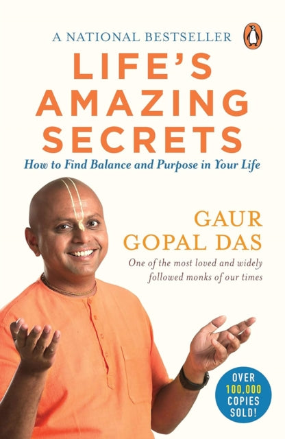 Life's Amazing Secrets : How to Find Balance and Purpose in Your Life - Gaur Gopal Das
