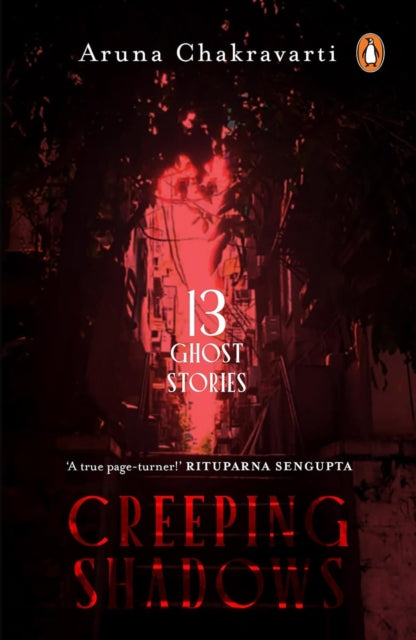 Creeping Shadows : Thirteen Ghost Stories - Aruna Chakravarti