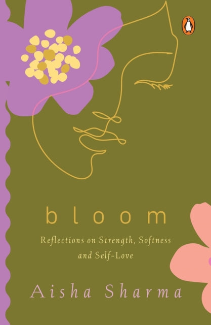 Bloom : Reflections on Strength, Softness and Self-Love