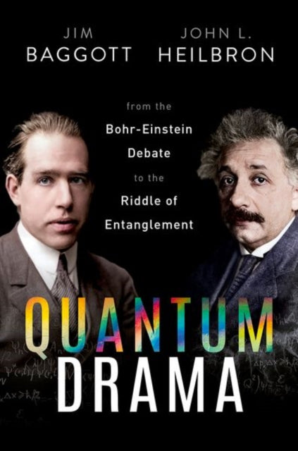 Quantum Drama : From the Bohr-Einstein Debate to the Riddle of Entanglement - Dr Jim Baggott